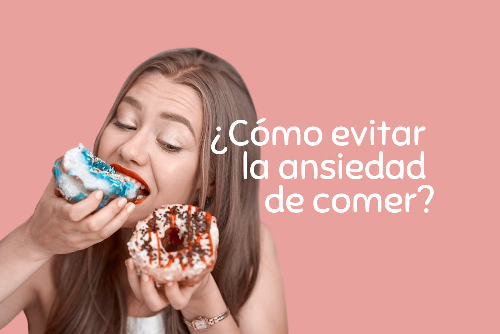 ¿Cómo evitar la ansiedad de comer?